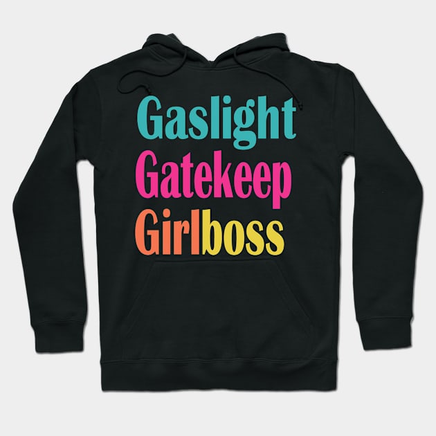 Gaslight Gatekeep Girlboss Hoodie by 29 hour design